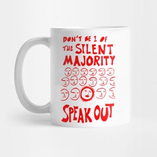 Don't be 1 of the silent majority, Speak out Mug